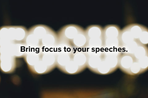 Bring focus to your speeches